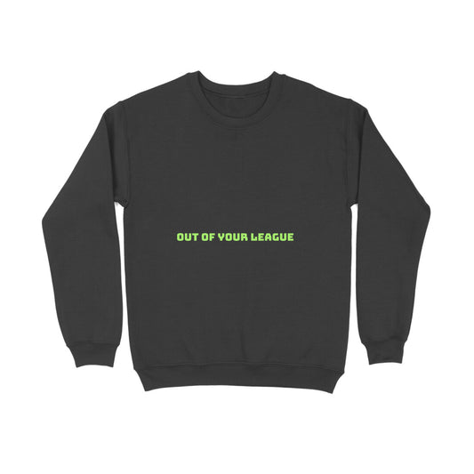 Out of your League Sweatshirt